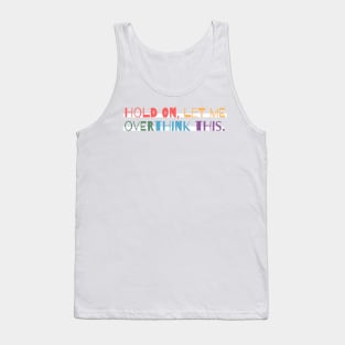 Hold on, let me overthink this mini Tank Top